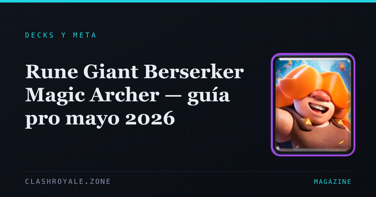 clashroyale.zone // RUNE GIANT BERSERKER MAGIC ARCHER — GUÍA PRO MAYO 2026