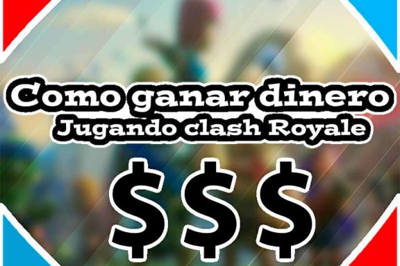 Ganar dinero jugando Clash Royale